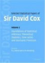 Selected Statistical Papers of Sir David Cox: Volume 2, Foundations of Statistical Inference, Theoretical Statistics, Time Series and Stochastic Processe
