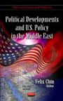 Political Developments and U.S. Policy in the Middle East (Politics and Economics of the Middle East)