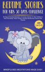 Bedtime Stories For Kids 30 Day Challenge 30 Days Of Guided Meditation &; Fantasy Stories To Help Toddlers&; Kids Fall Asleep, Relax Deeply, Develop Mindfulness&; Bond With Parents