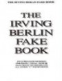 Irving Berlin Fake Book: Includes over 165 Songs for Piano Vocal Guitar Electronic Keyboard and All Other "C" Instruments (Fake Books)