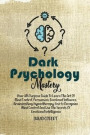 Dark Psychology Mastery: Your All-Purpose Guide To Learn The Art Of Mind Control, Persuasion, Emotional Influence, Brainwashing, Hypnotherapy