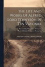 The Life And Works Of Alfred Lord Tennyson In Ten Volumes