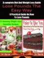 Lose Pounds The Easy Way: A complete Diet And Weight Loss Guide: A Practical Guide On How To Lose Pounds - 2 In 1 Box Set: 2 In 1 Box Set: Book 1: 21 Amazing Weight Loss Smoothie Recipes + Book 2