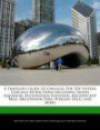 A Traveler's Guide to Chicago: The Top Fifteen Chicago Attractions Including Shedd Aquarium, Buckingham Fountain, Magnificent Mile, Millennium Park, Wrigley Field, and More