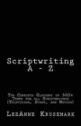 Scriptwriting A - Z: The Complete Glossary of 300+ Terms for all Scriptwriters (Television, Stage, and Movies)