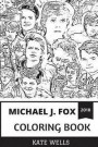 Michael J. Fox Coloring Book: Back To The Future Star and Writer, Social Activist and Nostalgia Inspired Adult Coloring Book