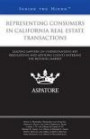 Representing Consumers in California Real Estate Transactions: Leading Lawyers on Understanding Key Regulations and Advising Clients Entering the Housing Markets (Inside the Minds)