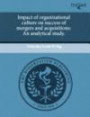 Impact of organizational culture on success of mergers and acquisitions: An analytical study