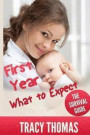 First Year What To Expect: A Parent's Guide For Surviving Your Baby's First Year