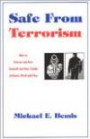 Safe From Terrorism: How to Protect and Save Yourself and Your Family At Home, Work and Play