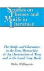 The Motifs and Characters in the Gest Hystoriale of the Destruction of Troy and in the Laud Troy Book (Studies on Themes and Motifs in Literature)