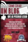 Como Criar um Blog que as Pessoas Leiam: Como criar um website, escrever sobre um topico que ama, desenvolver um grupo de leitores fieis, e fazer ... FROM HOME LIONS CLUB) (Portuguese Edition)