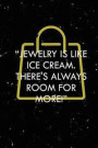Jewelry Is Like Ice Cream There's Always Room For More: Blank Lined Notebook Journal Diary Composition Notepad 120 Pages 6x9 Paperback ( Jewelry ) Bla