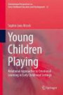 Young Children Playing: Relational Approaches to Emotional Learning in Early Childhood Settings (International Perspectives on Early Childhood Education and Development)