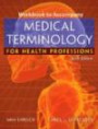 Workbook for Ehrlich/Schroeder's Medical Terminology for Health Professions, 6th