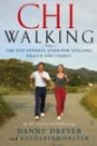Chiwalking : The Five Mindful Steps for Lifelong Health and Energy
