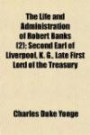 The Life and Administration of Robert Banks, Second Earl of Liverpool, K. G., Late First Lord of the Treasury (Volume 2); Second Earl of Liverpool, K. G., Late First Lord of the Treasury