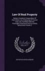 Law Of Real Property: Being A Complete Compendium Of Real Estate Law, Embracing All Current Case Law, Carefully Selected, Thoroughly Annotated And Accurately Epitomized, Volume 2
