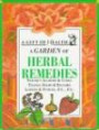 A Garden of Herbal Remedies: Nature's Alchemy & Cures : Tisanes : Balms & Balsams : Lotions & Potions, Etc., Etc. (Gift of Health Series)