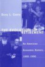 The Evolution of Retirement: An American Economic History, 1880-1990 (National Bureau of Economic Research - Long Term Factors in Economic Development S.)