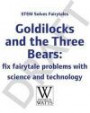 Goldilocks and the Three Bears: fix fairytale problems with science and technology (STEM Solves Fairytales)