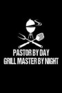 Pastor By Day Grill Master By Night: Funny Best Grill Master Ever Gift Notebook For Preachers