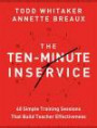 The Ten-Minute Inservice: 40 Quick Training Sessions that Build Teacher Effectiveness