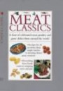 Meat Classics: A Feast of Celebrated Meat, Poultry and Game Dishes from Around the World (Cook's Essentials)