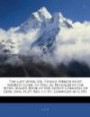 The Last Week; Or, Things Which Must Shortly Come to Pass, As Revealed in the Seven-Sealed Book of the Secret Counsels of God, Dan. Ix.27; Rev. I.1; V.1, Compiled by C.P.O