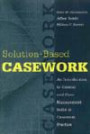 Solution-Based Casework: An Introduction to Clinical and Case Management Skills in Casework Practice (Modern Applications of Social Work (Paper))