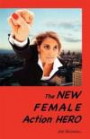 The New Female Action Hero: An Analysis of Female Masculinity in the New Female Action Hero in Recent Films and Television Shows