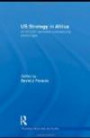 US Strategy in Africa: AFRICOM, Terrorism and Security Challenges (Routledge Global Security Studies)