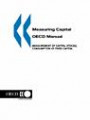 Measuring Capital - Oecd Manual: Measurement of Capital Stocks, Consumption of Fixed Capital and Capital Services (Statistics (Organisation for Economic Co-Operation and Development).)