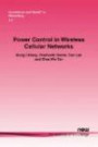 Power Control in Wireless Cellular Networks (Foundations and Trends in Networking)