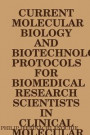 Current Molecular Biology and Biotechnology Protocols for Biomedical Research Scientists in Clinical Molecular Biology Reference Laboratories