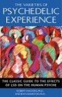 The Varieties of Psychedelic Experience: The Classic Guide to the Effects of Lsd on the Human Psyche