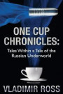 One Cup Chronicles: Tales Within a Tale of the Russian Underworld