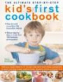 The Ultimate Step-by-Step Kid's First Cookbook: Delicious recipe ideas for 5-12 year olds, from lunch boxes and picnics to quick and easy meals, teatime treats, desserts, drinks and party food