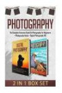 Photography: The Complete Extensive Guide On Photography For Beginners + Photography Hacks + Digital Photography #9 (Photography, Digital Photography, ... Hacks , Digital Photography) (Volume 9)