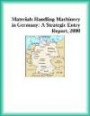 Materials Handling Machinery in Germany: A Strategic Entry Report, 2000 (Strategic Planning Series)