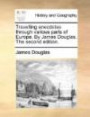 Travelling anecdotes through various parts of Europe. By James Douglas. The second edition