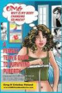 OMG Why is My Body Changing So Much?: A Female Teen's Guide to Surviving Puberty (OMG Teen Book Series) (Volume 2)
