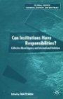 Can Institutions Have Responsibilities? : Collective Moral Agency and International Relations (Global Issues)