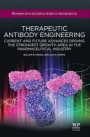 Therapeutic Antibody Engineering: Current and Future Advances Driving the Strongest Growth Area in the Pharmaceutical Industry (Woodhead Publishing Series in Biomedicine)