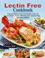 Lectin Free Cookbook: Easy and Delicious Lectin Free Recipes to Help You Lose Weight, Reduce Inflammation for Healthy Living and Happy Lifes