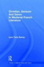 Christian, Saracen and Genre in Medieval French Literature: Imagination and Cultural Interaction in the French Middle Ages (Studies in Medieval History and Culture)