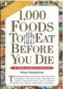 1, 000 Foods To Eat Before You Die: A Food Lover's Life List