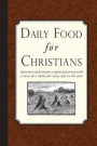 Daily Food for Christians: A promise, and another scriptural portion, with a verse of a hymn for every day in the year