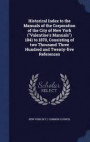 Historical Index to the Manuals of the Corporation of the City of New York (Valentine's Manuals) 1841 to 1870, Consisting of Two Thousand Three Hundred and Twenty-Five References