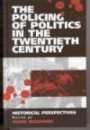 The Policing of Politics in the Twentieth Century: Historical Perspectives